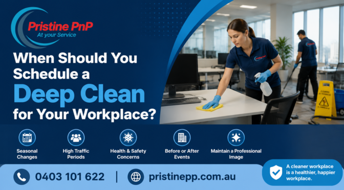 When Should You Schedule a Deep Clean for Your Workplace?