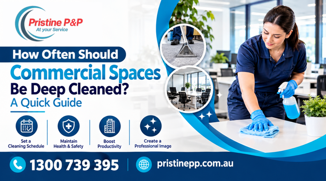 How Often Should Commercial Spaces Be Deep Cleaned? A Quick Guide